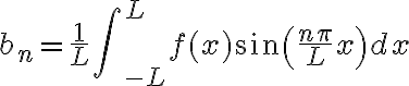 $b_n=\frac1{L}\int\nolimits_{-L}^{L} f(x)\sin\left(\frac{n\pi}{L}x\right)dx$